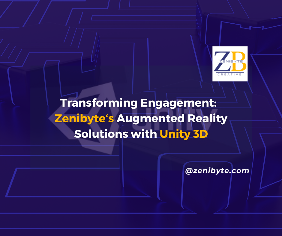 Transforming Engagement: Zenibyte’s Augmented Reality Solutions with Unity 3D